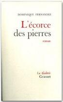 Couverture du livre « L'écorce des pierres » de Dominique Fernandez aux éditions Grasset