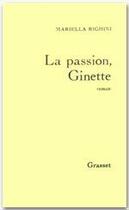 Couverture du livre « La passion Ginette » de Mariella Righini aux éditions Grasset