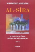 Couverture du livre « Al-Sîra Tome 2 ; le prophète de l'Islam raconté par ses compagnons » de Mahmoud Hussein aux éditions Grasset