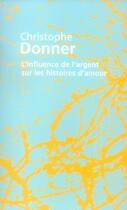 Couverture du livre « L'influence de l'argent sur les histoires d'amour » de Christophe Donner aux éditions Le Livre De Poche