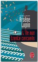 Couverture du livre « Arsène Lupin ; l'île aux trente cercueils » de Maurice Leblanc aux éditions Le Livre De Poche