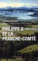 Couverture du livre « Philippe II et la Franche-Comté » de Lucien Febvre aux éditions Perrin