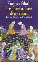 Couverture du livre « Le Face-A-Face Des Coeurs ; Le Soufisme Aujourd'Hui » de Faouzi Skali aux éditions Pocket