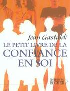Couverture du livre « Le petit livre de la confiance en soi » de Jean Gastaldi aux éditions Rocher