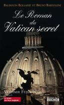 Couverture du livre « Le roman du Vatican secret » de Bollaert/Bartol aux éditions Rocher