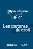 Couverture du livre « Mélanges en l'honneur de Philippe Théry : les coutures du droit » de  aux éditions Lgdj