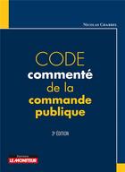 Couverture du livre « Code commenté de la commande publique (3e édition) » de Nicolas Charrel aux éditions Le Moniteur