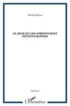 Couverture du livre « Le jour où les coréens sont devenus blonds » de  aux éditions L'harmattan