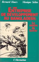 Couverture du livre « Une entreprise de développement au Bangladesh : le centre de Savar » de Monique Selim et Bernard Hours aux éditions Editions L'harmattan