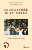 Couverture du livre « Les cadres congolais de la IIIe République » de Joseph-Roger Mazanza Kindulu et Jean-Cornelis Nlandu-Tsasa aux éditions Editions L'harmattan