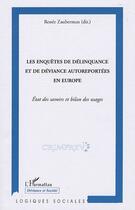 Couverture du livre « Les enquêtes de délinquance et de déviance autoreportées en Europe ; état des savoirs et bilan des usages » de Renee Zauberman aux éditions Editions L'harmattan