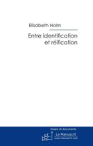 Couverture du livre « Entre identification et réification » de Elisabeth Holm et Urbe Condita aux éditions Editions Le Manuscrit
