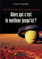 Couverture du livre « 1969-2019 : le dernier grand chelem a 50 ans ; alors qui c'est le meilleur jusqu'ici ? » de Franck Hogedez aux éditions Amalthee