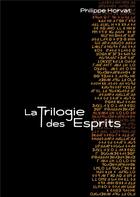 Couverture du livre « La trilogie des esprits » de Philippe Horvat aux éditions Books On Demand