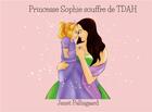 Couverture du livre « Princesse Sophie souffre de TDAH » de Janet Pallisgaard aux éditions Books On Demand