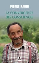 Couverture du livre « La convergence des consciences » de Pierre Rabhi aux éditions Actes Sud
