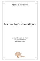 Couverture du livre « Les employés domestiques » de Marie D' Hombres aux éditions Edilivre