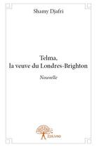 Couverture du livre « Telma, la veuve du Londres-Brighton » de Shamy Djafri aux éditions Edilivre