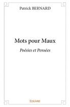 Couverture du livre « Mots pour maux » de Patrick Bernard aux éditions Edilivre