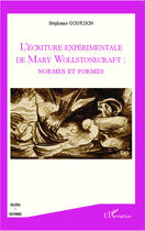 Couverture du livre « L'écriture expérimentale de Mary Wollstonecraft : normes et formes » de Stephanie Gourdon aux éditions Editions L'harmattan