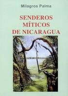 Couverture du livre « Senderos miticos de Nicaragua : Contes, mythes et légendes du Nicaragua » de  aux éditions Indigo Cote Femmes