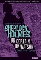 Couverture du livre « Les nouvelles enquêtes de Sherlock Holmes ; un certain Dr Watson » de David Stuart Davies aux éditions Fetjaine