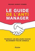 Couverture du livre « Le guide de l'anti-manager » de Michael Bungay Stanier aux éditions Diateino