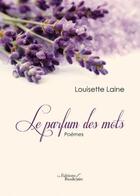 Couverture du livre « Le parfum des mots » de Louisette Laine aux éditions Baudelaire