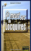 Couverture du livre « Ca Meurt Sec A Locquirec » de Michel Courat aux éditions Bargain