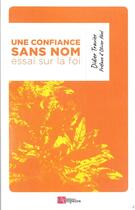 Couverture du livre « Une confiance sans nom, essai sur la foi » de Didier Travier aux éditions Ampelos