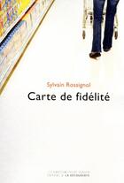 Couverture du livre « Carte de fidélité » de Sylvain Rossignol aux éditions Empecheurs De Penser En Rond