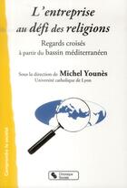 Couverture du livre « L'entreprise au défi des religions ; regards croisés à partir du bassin méditerranéen » de  aux éditions Chronique Sociale