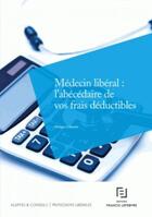 Couverture du livre « Médecin libéral : l'abécédaire de vos frais déductibles » de  aux éditions Lefebvre