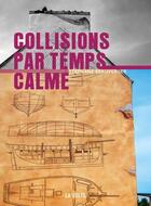 Couverture du livre « Collisions par temps calme » de Stéphane Beauverger aux éditions La Volte