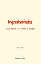 Couverture du livre « Les grandes memoires - enquete sur les joueurs d echecs » de Alfred Binet aux éditions Le Mono