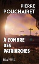 Couverture du livre « À l'ombre des patriarches » de Pierre Pouchairet aux éditions Palemon