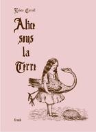 Couverture du livre « Alice sous la terre » de Lewis Carroll aux éditions Fremok