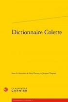 Couverture du livre « Dictionnaire Colette » de  aux éditions Classiques Garnier