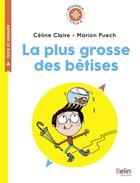 Couverture du livre « La plus grosse des bêtises » de Celine Claire et Marion Puech aux éditions Belin