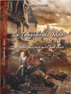 Couverture du livre « La tragedie du mans 1793 - par ceux qui l'ont vecue » de Collet Joakim aux éditions Le Lys Et Le Lin