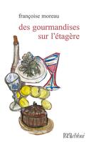 Couverture du livre « Des gourmandises sur l'étagère » de Francoise Moreau aux éditions L'oeil Ebloui