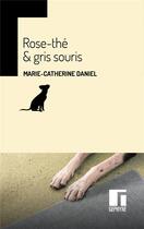 Couverture du livre « Rose-thé & gris souris » de Marie-Catherine Daniel aux éditions Gephyre