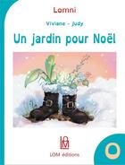 Couverture du livre « Un jardin pour Noël » de Viviane et Judy aux éditions Lom Editions
