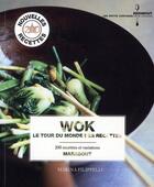 Couverture du livre « Wok ; le tour du monde des recettes » de Marina Filippelli aux éditions Marabout