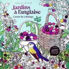 Couverture du livre « Jardin à l'anglaise : Carnet de coloriage » de Gaelle Lottier aux éditions Marabout