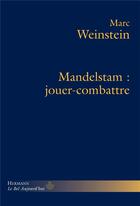 Couverture du livre « Mandelstam : jouer-combattre » de Marc Weinstein aux éditions Hermann