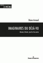 Couverture du livre « Imaginaires du déjà-vu ; Resnais, Rivette, Lynch et les autres » de Diane Arnaud aux éditions Hermann