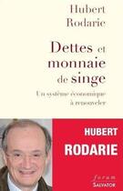 Couverture du livre « Dette et monnaie de singe ; un système économique à renouveler » de Hubert Rodarie aux éditions Salvator