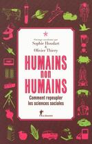 Couverture du livre « Humains, non humains » de Olivier Thiery et Sophie Houdart aux éditions La Decouverte
