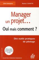 Couverture du livre « Management de projet ; oui, mais comment ? » de R Cayette aux éditions Esf